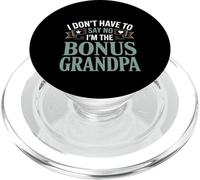 I Don't Have To Say No I'm The Bonus Grandpa -- PopSockets PopGrip pour MagSafe