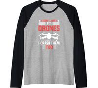 I Don't Just Fly Drones I Crash Them Too Funny Drone Pilot Manche Raglan-Marque Générale