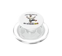 I Don't Know About You But I'm Feeling 20x2 Funny Goose PopSockets PopGrip pour MagSafe