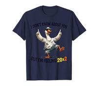 I Don't Know About You But I'm Feeling 20x2 Funny Goose T-Shirt
