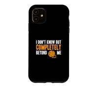 I Don't Know But Completely Beyond Me Drôle Documentaire Buff Coque pour iPhone 11