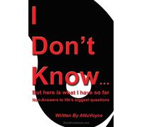 I Don't Know... But Here Is What I Have So Far