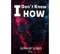 I Don't Know-How: How to Achieve Your Goals Even When You Don’t Know Where to Start