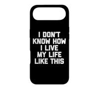 I Don't Know How I Live My Life Like This - Funny Saying Coque pour iPhone Air