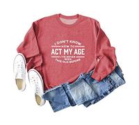 I Don't Know How to Act My Age Women's Long Sleeve Crewneck Sweatshirt, Graphic Print Pullover Tops for Casual Wear and Gifting