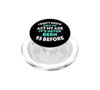 I Don't Know How to Agt My Age I've Never Been 93 Before PopSockets PopGrip pour MagSafe