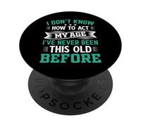 I Don't Know How to Agt My Age PopSockets PopGrip Adhésif