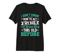 I Don't Know How to Agt My Age T-Shirt Haut de Gamme