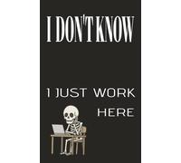 I Don't Know. I Just Work Here. 2026 Calendar Gag Note Book: Secret Santa, Stocking Stuffer, New Year Planner