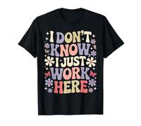 I Don't Know I Just Work Here Dictons sarcastiques drôles T-Shirt