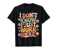 I Don't Know I Just Work Here Dictons sarcastiques drôles T-Shirt