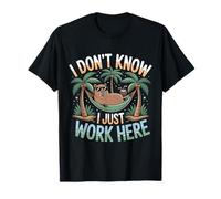 I Don't Know I Just Work Here Funny Sarcastic Collaborer T-Shirt
