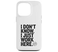 I Don't Know I Just Work Here Humour de Bureau hilarant Coque pour iPhone 13 Pro