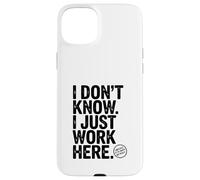 I Don't Know I Just Work Here Humour de Bureau hilarant Coque pour iPhone 15 Plus