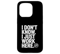 I Don't Know I Just Work Here Humour de Bureau hilarant Coque pour iPhone 15 Pro