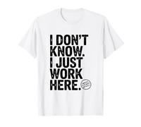 I Don't Know I Just Work Here Humour de Bureau hilarant T-Shirt