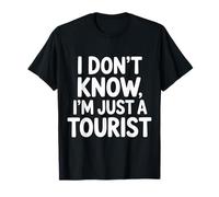 I Don't Know I'm Just A Tourist Voyageur Perdu Explorer |- T-Shirt