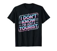 I Don't Know I'm Just A Tourist Voyageur Perdu Explorer T-Shirt
