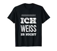 I Don't Know It in German Ich Weiss ES Nicht T-Shirt