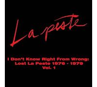 I Don't Know Right From Wrong / Lost La Peste 1976-1979 Volume 1 CD