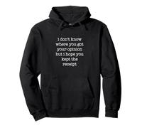 I Don't Know Where You Got Your Opinion Funny Sarcastic Sweat à Capuche
