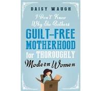 I Dont Know Why She Bothers by Daisy Waugh Waugh, Daisy (Auteur)