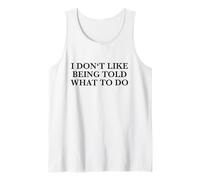 I Don't Like Being Told What to Do (Drôle) Débardeur