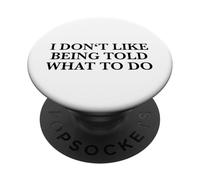 I Don't Like Being Told What to Do (Drôle) PopSockets PopGrip Adhésif