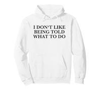 I Don't Like Being Told What to Do (Drôle) Sweat à Capuche