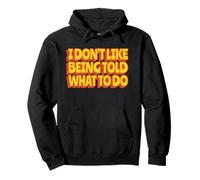 I Don't Like Being Told What to Do (Drôle) Sweat à Capuche
