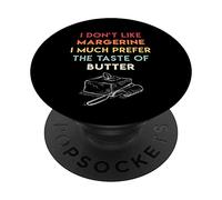 I Don't Like margerine I Much Prefer Butter PopSockets PopGrip Adhésif