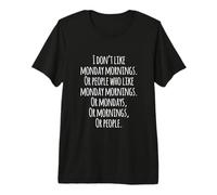 I Don't Like Monday Mornings Funny Quotes Illustration T-Shirt Haut de Gamme