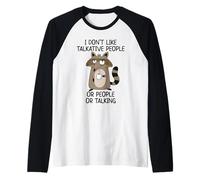 I Don't Like Talkative People Or People Or Talking Manche Raglan