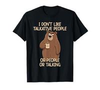 I Don't Like Talkative People Or People Or Talking T-Shirt