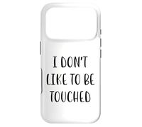 I Don't Like to be touchched Funny Idea White Lie Party Coque pour iPhone 17 Pro