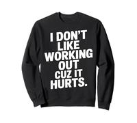 I Don't Like Working Out Cuz It Hurts Exercice Sarcastique Sweatshirt
