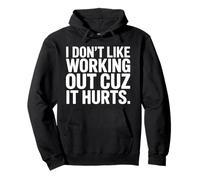 I Don't Like Working Out Cuz It Hurts Funny Haltérophilie Sweat à Capuche