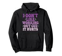 I Don't Like Working Out Cuz It Hurts Sweat à Capuche