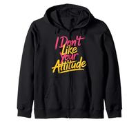 I Don't Like Your Attitude Sassy Expression Comeback |- Sweat à Capuche