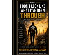 I Don't Look Like What I've Been Through!: (The Other Side of Through!)