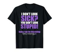 I Don't Look Sick? You Don't Look Not Stupid! Lupus SLE Meme T-Shirt