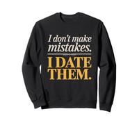 I Don't Make Mistakes I Date Them Humour Célibataire Ex Sweatshirt