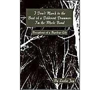 I Don't March To The Beat Of A Different Drummer