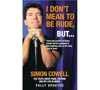 I Don't Mean To Be Rude, But...: The Truth about Fame, Fortune and My Life in Music