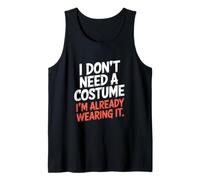 I Dont Need a Costume Im Already Wear It Halloween Débardeur