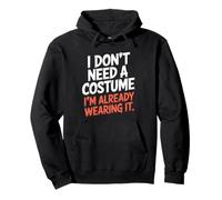 I Dont Need a Costume Im Already Wear It Halloween Sweat à Capuche