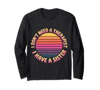 I Don't Need A Therapist I Have A Sister Sibling Love - Manche Longue