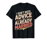 I Don't Need Advice I'm Already Married Mariage, Couple T-Shirt