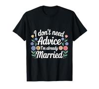 I Don't Need Advice I'm Already Married Mariage, Couple |- T-Shirt