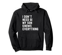 I Dont Need AI My Son Knows Everything Humour Familial drôle Sweat à Capuche